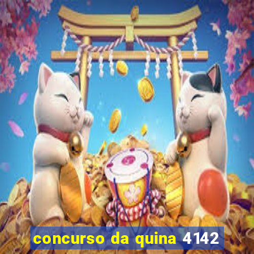 concurso da quina 4142